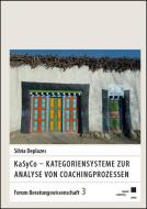 KaSyCo - Kategoriensysteme zur Analyse von Coachingprozessen di Silvia Deplazes edito da Kassel University Press