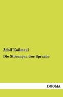 Die Störungen der Sprache di Adolf Kußmaul edito da DOGMA