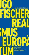 Der Realismus und das Europäertum di Hugo Fischer edito da Matthes & Seitz Verlag