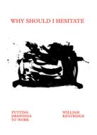 William Kentridge: Why Should I Hesitate? di Elana Brundyn, David Freedberg, Seven Keys, Karel Nel, William Kentridge, Koyo Kouoh edito da König, Walther