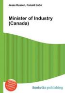 Minister Of Industry (canada) di Jesse Russell, Ronald Cohn edito da Book On Demand Ltd.