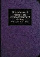 Thirtieth Annual Report Of The Ontario Department Of Mines Volume 30. Part 1. 1921 di Legislative Assembly of Ontario edito da Book On Demand Ltd.