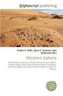 Western Sahara di Frederic P Miller, Agnes F Vandome, John McBrewster edito da Alphascript Publishing