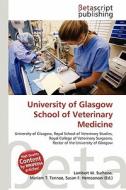 University of Glasgow School of Veterinary Medicine edito da Betascript Publishing
