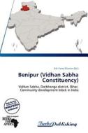 Benipur (Vidhan Sabha Constituency) edito da Turbspublishing