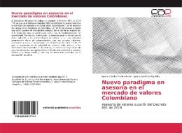 Nuevo paradigma en asesoría en el mercado de valores Colombiano di Laura Cristina Farias Arcila, Laura Carolina Rey Alba edito da EAE