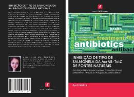 INHIBIÇÃO DE TIPO DE SALMONELA DA AcrAB-TolC DE FONTES NATURAIS di Jyoti Mehta edito da Edições Nosso Conhecimento