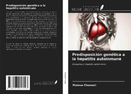 Predisposición genética a la hepatitis autoinmune di Maroua Chaouali edito da Ediciones Nuestro Conocimiento