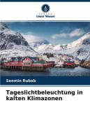 Tageslichtbeleuchtung in kalten Klimazonen di Seemin Rubab edito da Verlag Unser Wissen
