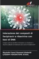 Interazione dei composti di favipiravir e ribavirina con basi di DNA di Mustafa Fawzi Dawood Alobaidi, Çi¿dem Yüksektepe Ataol edito da Edizioni Sapienza