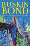 The Big Book of Animal Stories di Ruskin Bond edito da Rupa & Co