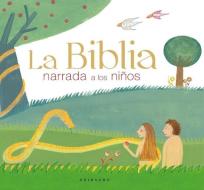 La Biblia Catolica Narrada a Los Ninos di Various Authors edito da ANAGRAMA