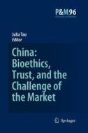China: Bioethics, Trust, and the Challenge of the Market edito da Springer Netherlands