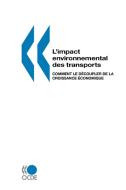 L'impact environnemental des transports di Editions Ocde edito da Organization for Economic Co-operation and Development (OECD