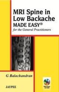 MRI Spine in Low Backache Made Easy di G. Balachandran edito da Jaypee Brothers Medical Publishers Pvt Ltd