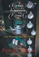 KORMA KHEER AND KISMET # di Pamela Timms edito da Rupa Publications