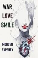 War Love Smile di Experex Mohsen Experex edito da Independently Published