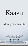 Kaasu -Money Sentiments di Mallikarjuna Sasalwad Muddugalmath edito da Notion Press