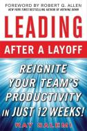 Leading After a Layoff: Reignite Your Team's Productivity...Quickly di Ray Salemi edito da McGraw-Hill Education - Europe