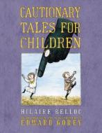 Cautionary Tales for Children di Edward Gorey, Hilaire Belloc edito da HARCOURT BRACE & CO