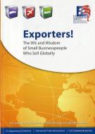 Exporters: The Wit and Wisdom of Small Business Owners That Sell Globally: The Wit and Wisdom of Small Business Owners T di Doug Barry edito da COMMERCE DEPARTMENT