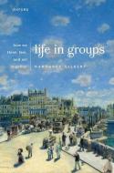 Life In Groups di Gilbert edito da OUP Oxford