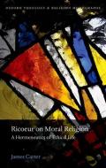 Ricoeur on Moral Religion di James Carter edito da OUP Oxford