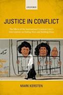 Justice in Conflict di Mark (Researcher Kersten edito da Oxford University Press