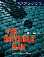 Oxford Playscripts: The Invisible Man di Adrian Flynn edito da OUP Oxford
