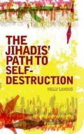 Jihadis' Path to Self-Destruction di Nelly Lahoud edito da OXFORD UNIV PR
