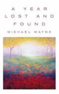 A Year Lost and Found di Michael Mayne edito da Darton,Longman & Todd Ltd