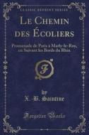 Le Chemin Des Ecoliers di X -B Saintine edito da Forgotten Books