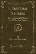 Christmas Stories di Charles Dickens edito da Forgotten Books