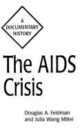The AIDS Crisis di Douglas Feldman, Julia Miller edito da Greenwood