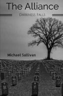 The Alliance: Darkness Falls di Michael Sullivan edito da Lulu.com