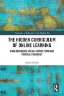 The Hidden Curriculum of Online Learning di Murat OEztok edito da Taylor & Francis Ltd