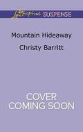 Mountain Hideaway di Christy Barritt edito da Love Inspired