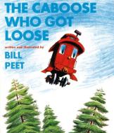 The Caboose Who Got Loose di Bill Peet edito da HOUGHTON MIFFLIN