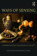 Ways of Sensing di David Howes, Constance Classen edito da Taylor & Francis Ltd