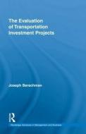 The Evaluation of Transportation Investment Projects di Joseph (City College of New York Berechman edito da Taylor & Francis Ltd