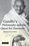 Gandhi's Philosophy and the Quest for Harmony di Anthony J. Parel edito da Cambridge University Press