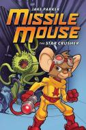 Missile Mouse: Book 1 di Jake Parker edito da GRAPHIX