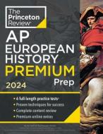 Princeton Review AP European History Premium Prep, 2024: 6 Practice Tests + Complete Content Review + Strategies & Techniques di The Princeton Review edito da PRINCETON REVIEW