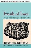 Fossils Of Iowa di Robert Charles Wolf edito da Iuniverse