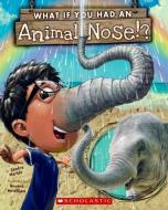 What If You Had an Animal Nose? di Sandra Markle edito da TURTLEBACK BOOKS