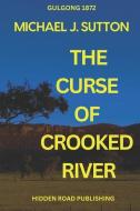 The Curse of Crooked River di Michael John Sutton edito da LIGHTNING SOURCE INC