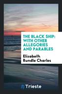 The black ship di Elizabeth Rundle Charles edito da Trieste Publishing