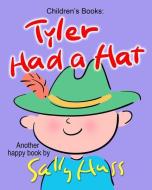 Tyler Had a Hat di Sally Huss edito da Huss Publishing