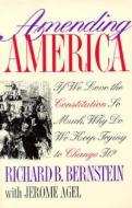 Bernstein, R:  Amending America di Richard B. Bernstein edito da University Press of Kansas