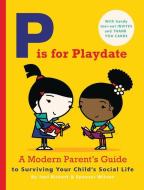 P Is For Playdate di Joel Rickett edito da Frances Lincoln Publishers Ltd